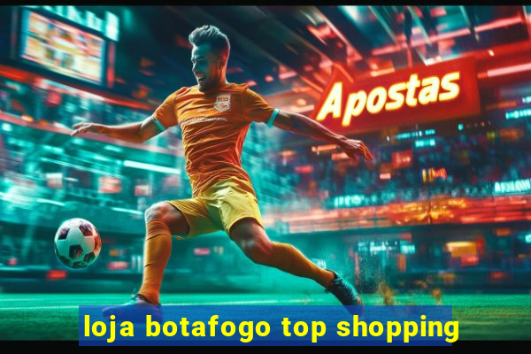 loja botafogo top shopping